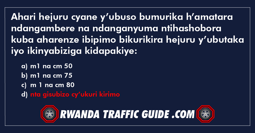 You are currently viewing Ahari hejuru cyane y’ubuso bumurika h’amatara ndangambere na ndanganyuma ntihashobora kuba aharenze ibipimo bikurikira hejuru y’ubutaka iyo ikinyabiziga kidapakiye