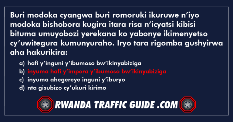 Read more about the article Buri modoka cyangwa buri romoruki ikuruwe n’iyo modoka bishobora kugira itara risa n’icyatsi kibisi bituma umuyobozi yerekana ko yabonye ikimenyetso cy’uwitegura kumunyuraho. Iryo tara rigomba gushyirwa aha hakurikira