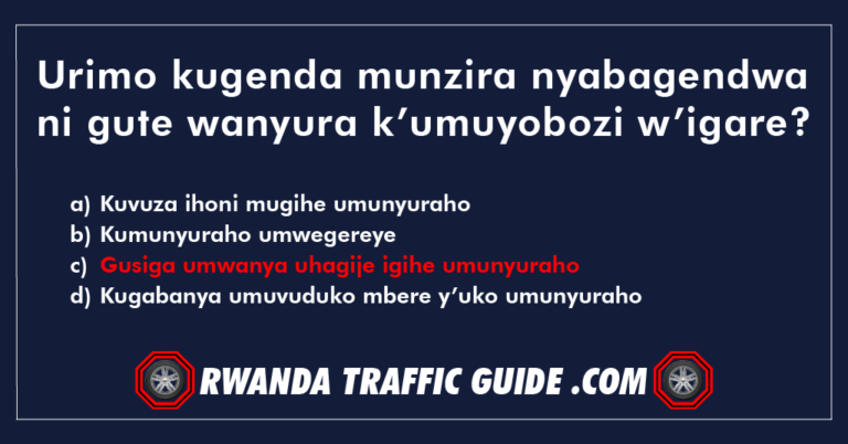 Read more about the article Urimo kugenda munzira nyabagendwa ni gute wanyura k’umuyobozi w’igare?