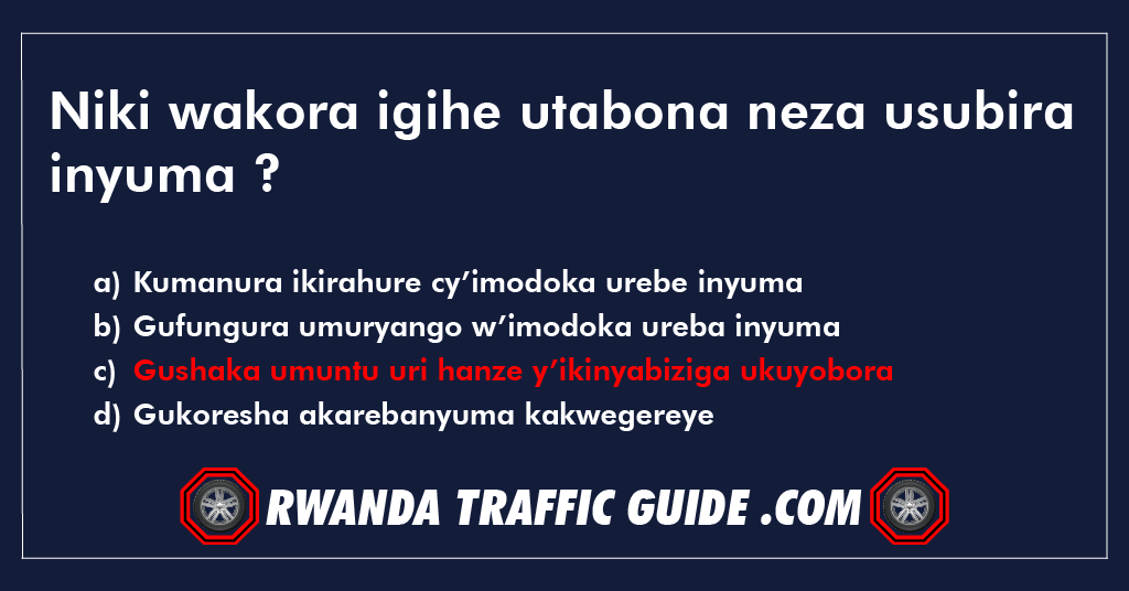 Niki wakora igihe utabona neza usubira inyuma ?