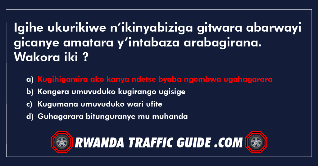 Igihe ukurikiwe n’ikinyabiziga gitwara abarwayi gicanye amatara y’intabaza arabagirana. Wakora iki ?