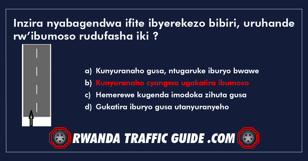 Inzira nyabagendwa ifite ibyerekezo bibiri, uruhande rw’ibumoso rudufasha iki ?