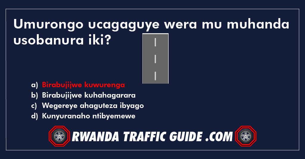 Umurongo ucagaguye wera mu muhanda usobanura iki?