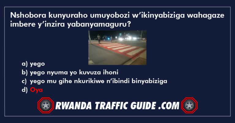 Read more about the article Nshobora kunyuraho umuyobozi w’ikinyabiziga wahagaze imbere y’inzira yabanyamaguru?