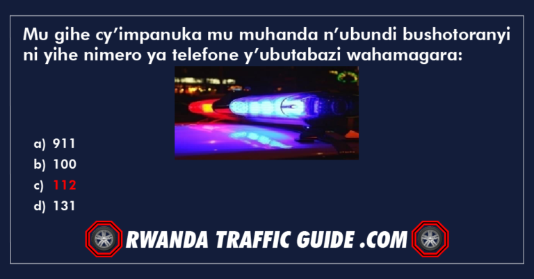 Read more about the article Mu gihe cy’impanuka mu muhanda n’ubundi bushotoranyi ni yihe nimero ya telefone y’ubutabazi wahamagara