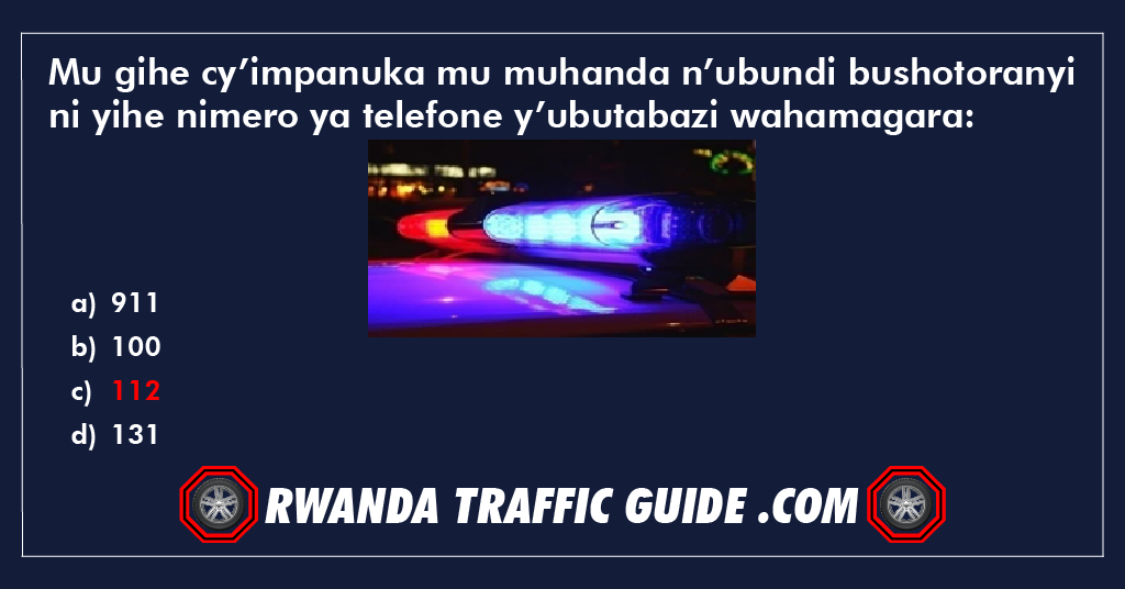 Mu gihe cy’impanuka mu muhanda n’ubundi bushotoranyi ni yihe nimero ya telefone y’ubutabazi wahamagara