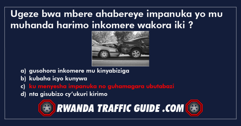 Read more about the article Ugeze bwa mbere ahabereye impanuka yo mu muhanda harimo inkomere wakora iki ?