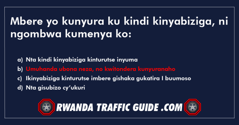 Read more about the article Mbere yo kunyura ku kindi kinyabiziga, ni ngombwa kumenya ko