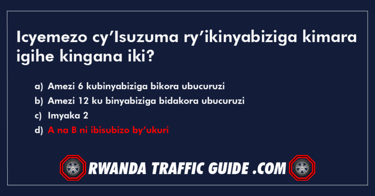 Read more about the article Icyemezo cy’Isuzuma ry’ikinyabiziga kimara igihe kingana iki