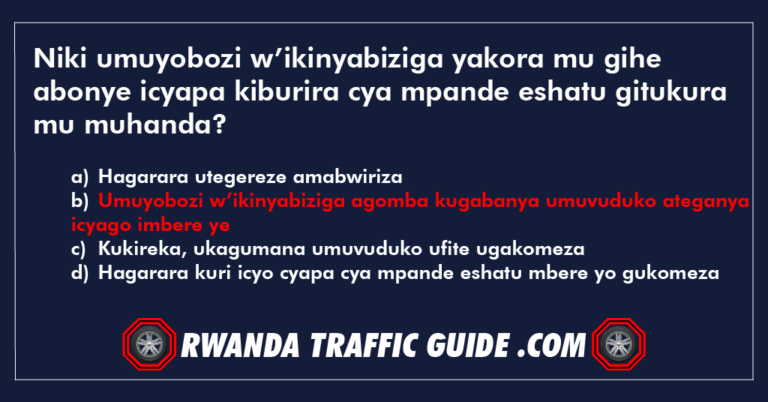 Read more about the article Niki umuyobozi w’ikinyabiziga yakora mu gihe abonye icyapa kiburira cya mpande eshatu gitukura mu muhanda?