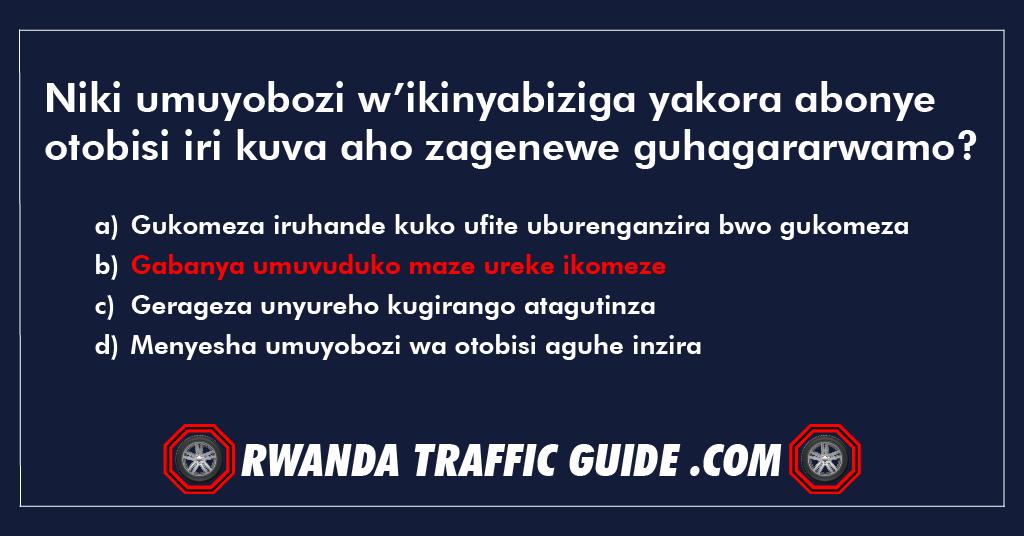 You are currently viewing Niki umuyobozi w’ikinyabiziga yakora abonye otobisi iri kuva aho zagenewe guhagararwamo?