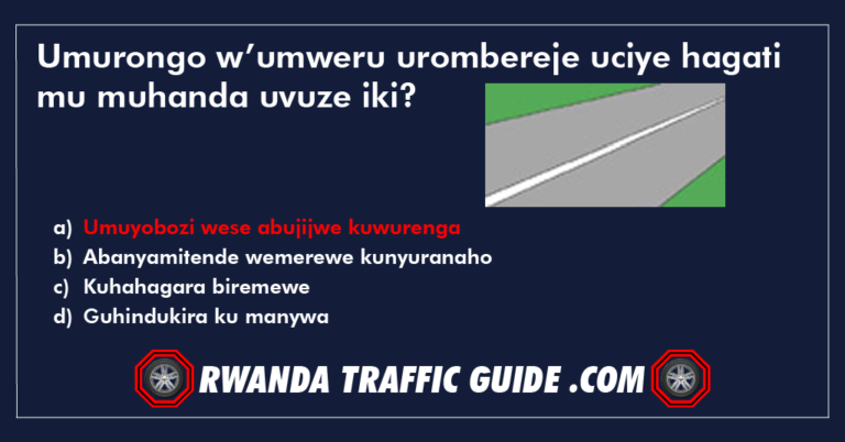 Read more about the article Umurongo w’umweru urombereje uciye hagati mu muhanda uvuze iki?