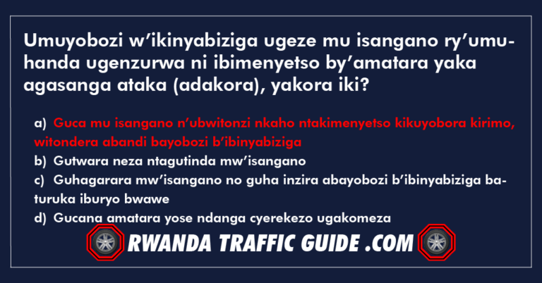 Read more about the article Umuyobozi w’ikinyabiziga ugeze mu isangano ry’umuhanda ugenzurwa ni ibimenyetso by’amatara yaka agasanga ataka (adakora), yakora iki?