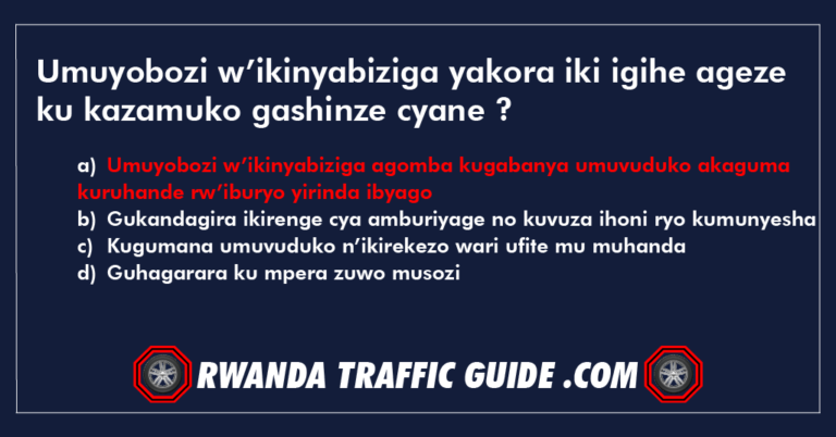 Read more about the article Umuyobozi w’ikinyabiziga yakora iki igihe ageze ku kazamuko gashinze cyane ?