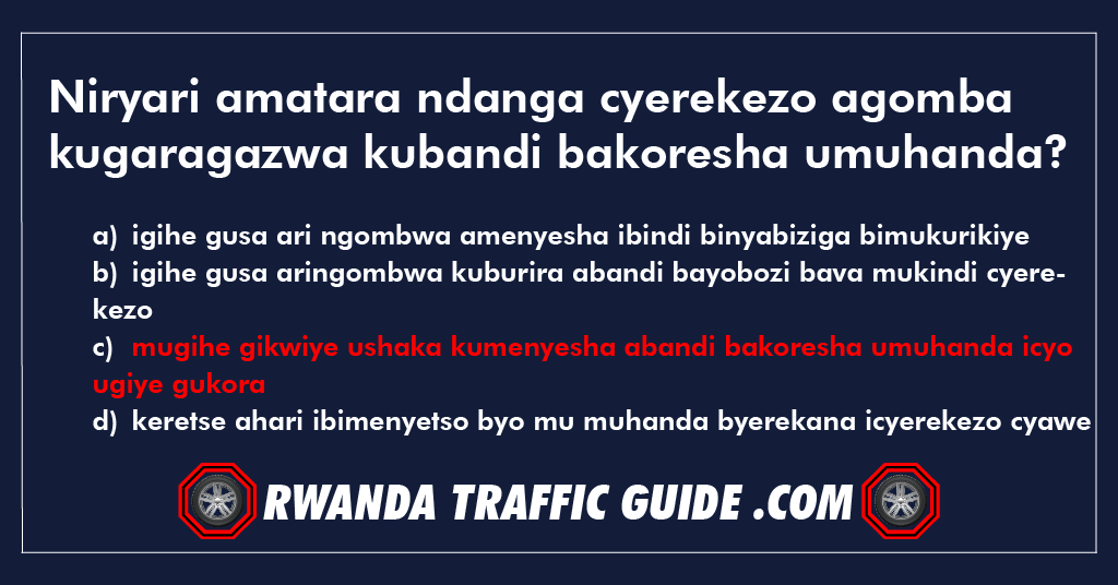 Niryari amatara ndanga cyerekezo agomba kugaragazwa kubandi bakoresha umuhanda ?