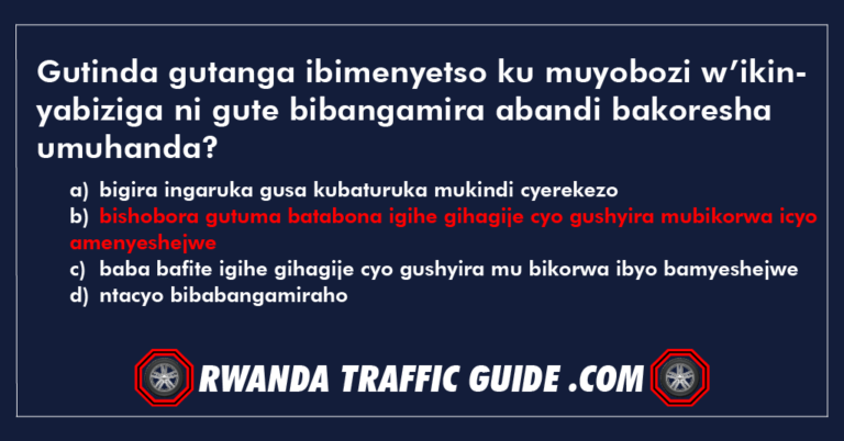 Read more about the article Gutinda gutanga ibimenyetso ku muyobozi w’ikinyabiziga ni gute bibangamira abandi bakoresha umuhanda ?