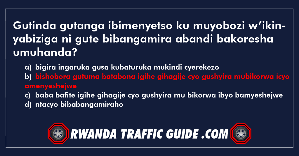 You are currently viewing Gutinda gutanga ibimenyetso ku muyobozi w’ikinyabiziga ni gute bibangamira abandi bakoresha umuhanda ?