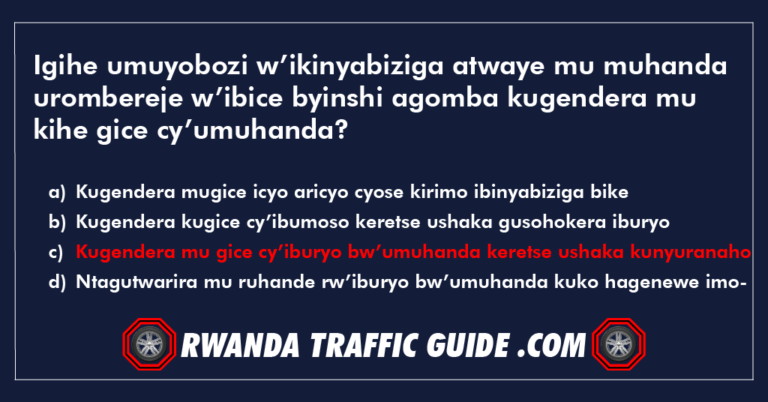 Read more about the article Igihe umuyobozi w’ikinyabiziga atwaye mu muhanda urombereje w’ibice byinshi agomba kugendera mu kihe gice cy’umuhanda ?