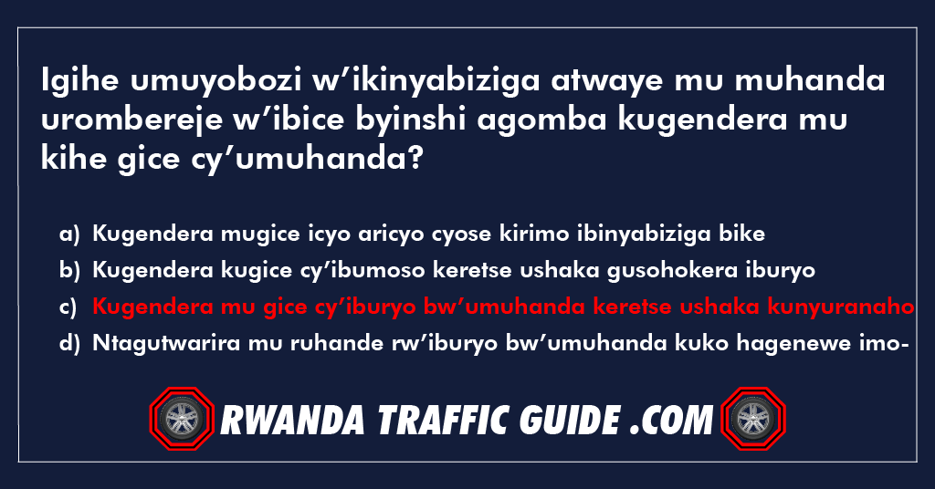 You are currently viewing Igihe umuyobozi w’ikinyabiziga atwaye mu muhanda urombereje w’ibice byinshi agomba kugendera mu kihe gice cy’umuhanda ?