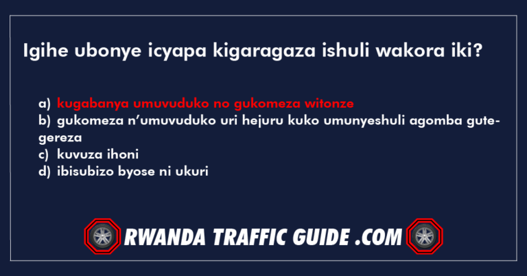 Read more about the article Igihe ubonye icyapa kigaragaza ishuli wakora iki?