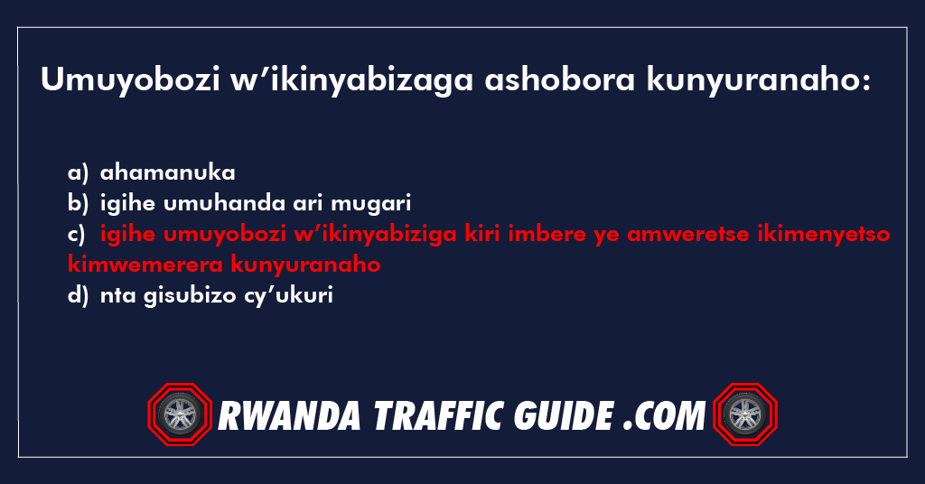 Umuyobozi w’ikinyabizaga ashobora kunyuranaho