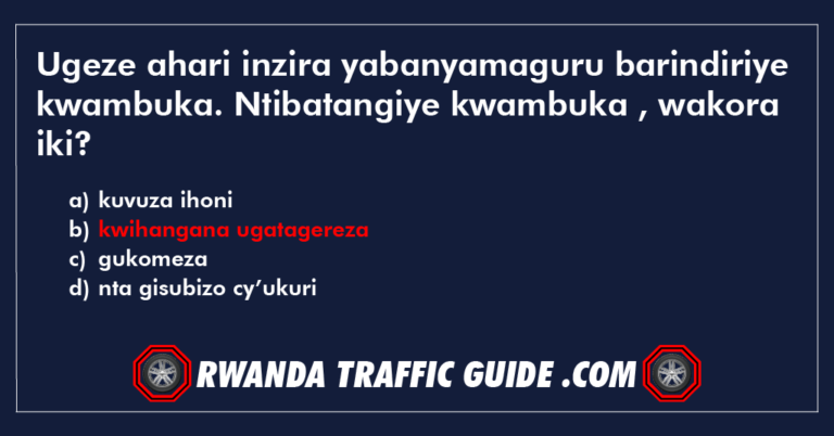 Read more about the article Ugeze ahari inzira yabanyamaguru barindiriye kwambuka. Ntibatangiye kwambuka , wakora iki?