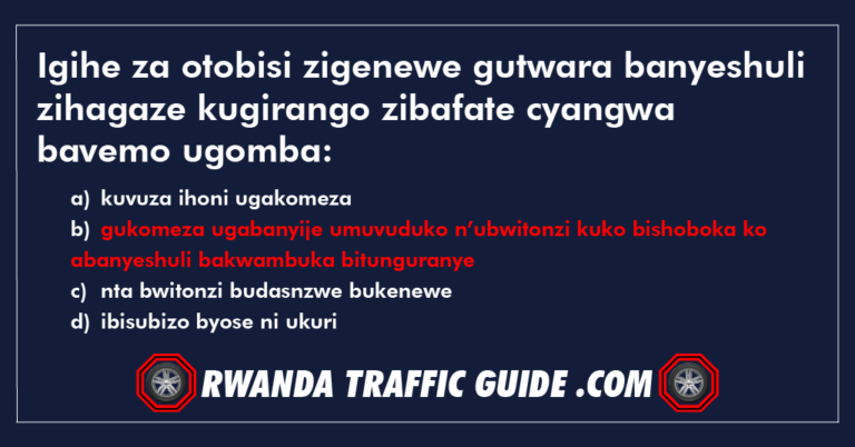 Read more about the article Igihe za otobisi zigenewe gutwara banyeshuli zihagaze kugirango zibafate cyangwa bavemo ugomba