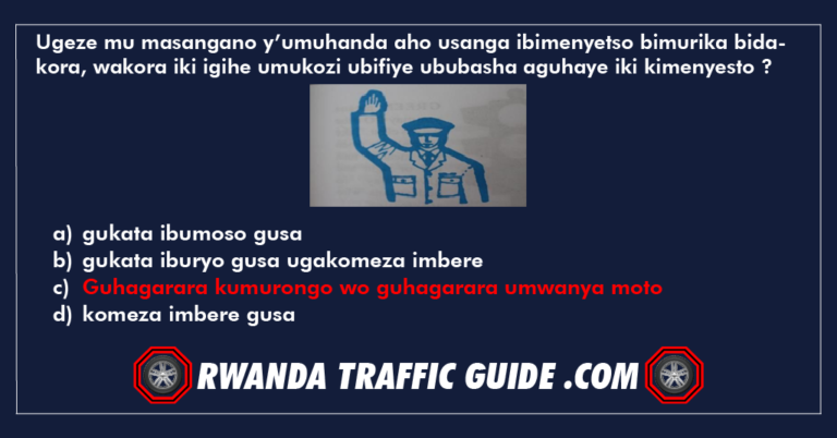 Read more about the article Ugeze mu masangano y’umuhanda aho usanga ibimenyetso bimurika bidakora, wakora iki igihe umukozi ubifiye ububasha aguhaye iki kimenyesto?