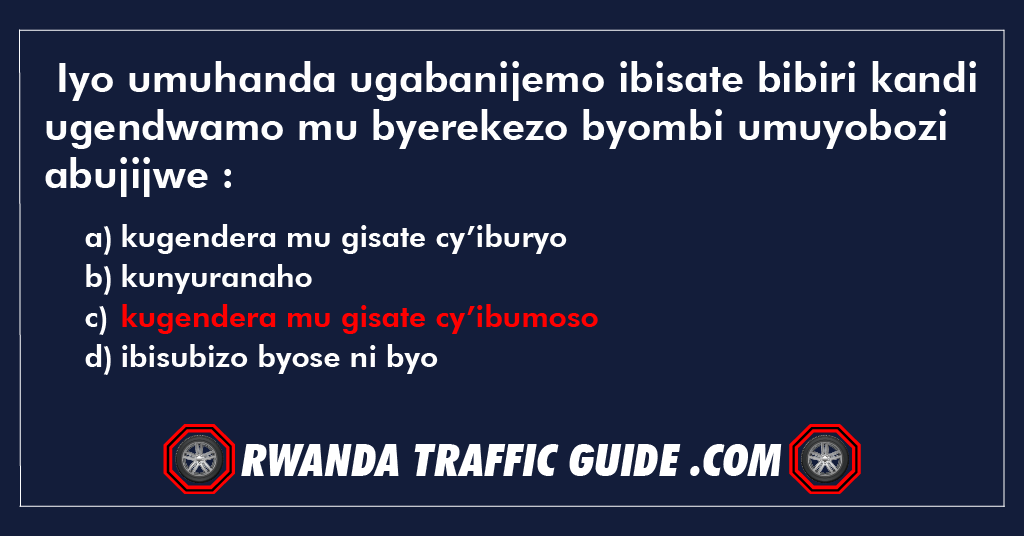 Iyo umuhanda ugabanijemo ibisate bibiri kandi ugendwamo mu byerekezo byombi umuyobozi abujijwe