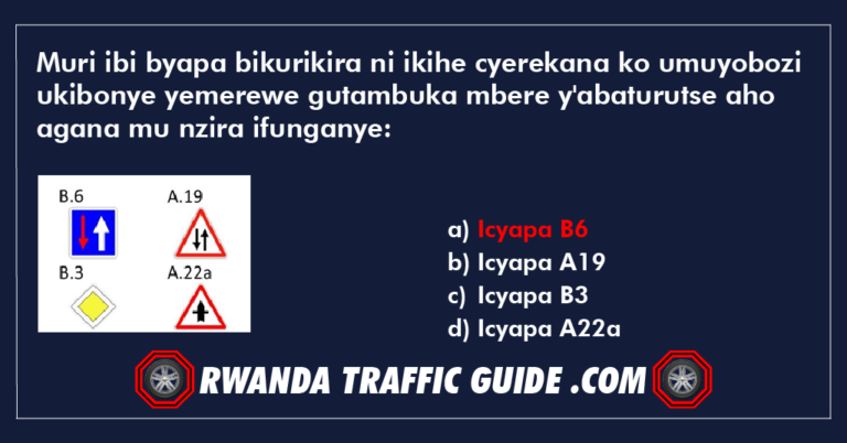 Read more about the article Muri ibi byapa bikurikira ni ikihe cyerekana ko umuyobozi ukibonye yemerewe gutambuka mbere y’abaturutse aho agana mu nzira ifunganye